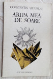 CONSTANTIN STEFURIUC - ARIPA MEA DE SOARE (VERSURI ed princeps 1975/tiraj 740ex)