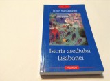 ISTORIA ASEDIULUI LISABONEI de Jose Saramago,RF12/4,RF, 2004, Polirom