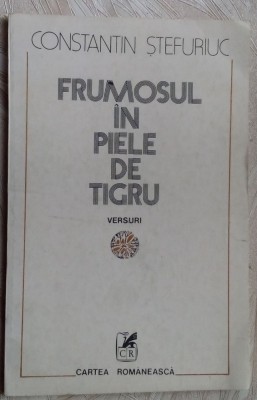 CONSTANTIN STEFURIUC - FRUMOSUL IN PIELE DE TIGRU (VERSURI editia princeps 1983] foto