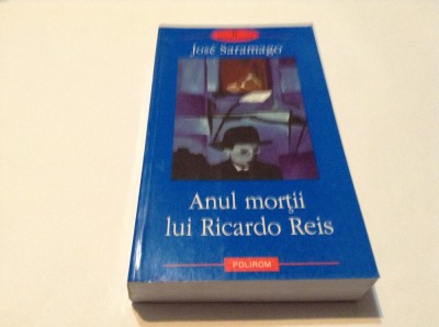 ANUL MORTII LUI RICARDO REIS de Jose Saramago,RF12/4 foto