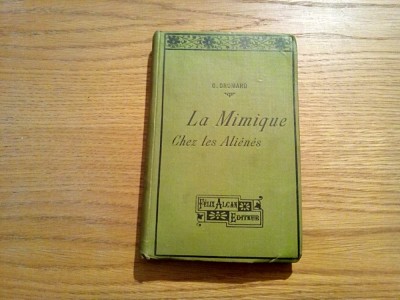 LA MIMIQUE CHEZ LES ALIENES - G. Dromard - Paris, 1909, 284 p. foto