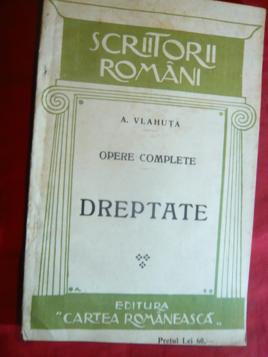 A.Vlahuta - Opere Complete - Dreptate , interbelica , Cartea Romaneasca Cluj
