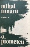 O, PROMETEU - Mihai Tunaru