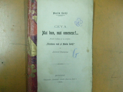 Maxim Gorki Ceva mai bun mai omenesc trad. Leonard Paukerow Bucuresti 1905 200 foto