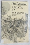 ANA MURESANU - AMIAZA LA MARGINI (VERSURI)[ed. princeps, 1984/coperti DONE STAN]