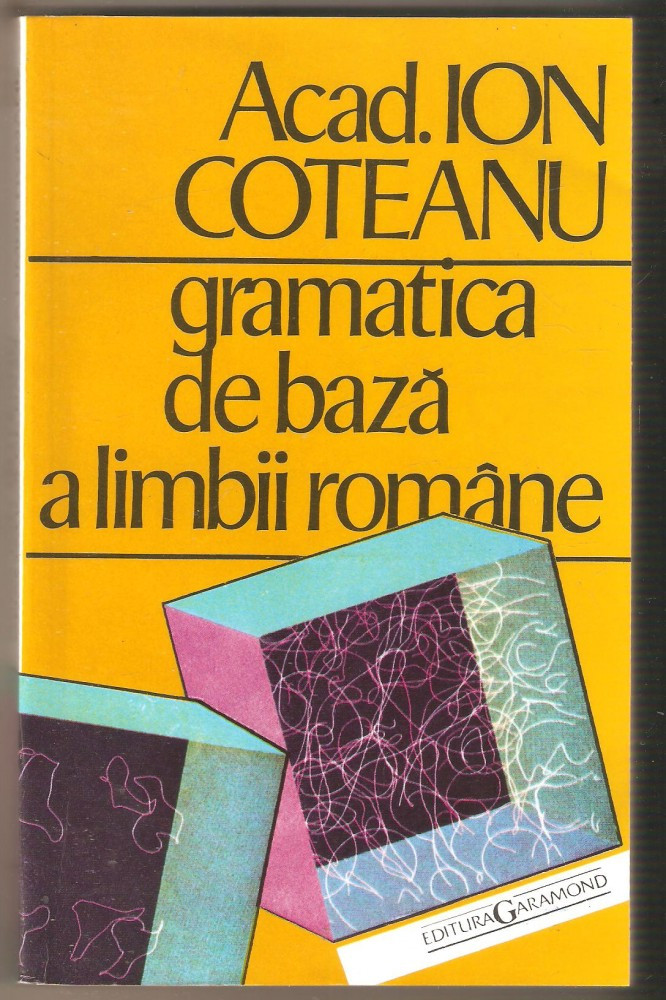 Ion Coteanu-Gramatica de baza a limbii romane | arhiva Okazii.ro
