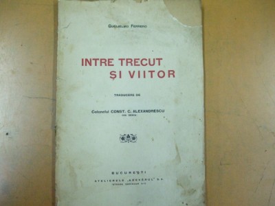 Intre trecut si viitor Bucuresti 1927 G. Ferrero 038 foto