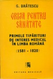 Grija pentru sanatate -primele tiparituri de interes medical - G.Bratescu