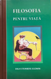 FILOSOFIA PENTRU VIATA - Delia Steinberg Guzman