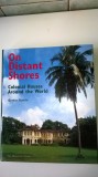 ON DISTANT SHORES COLONIAL HOUSES AROUND THE WORLD, pret librarie 90 lei (5+1)5