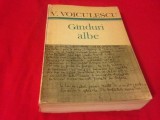 Cumpara ieftin VASILE VOICULESCU, G&Acirc;NDURI ALBE( cuprinde eseuri, versuri, proze, conferinte...)