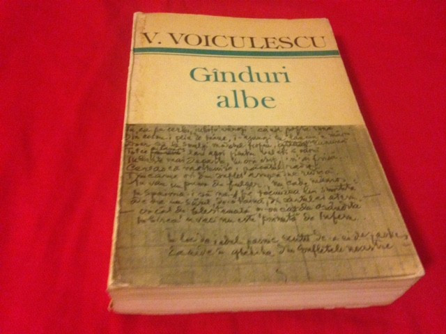 VASILE VOICULESCU, G&Acirc;NDURI ALBE( cuprinde eseuri, versuri, proze, conferinte...)