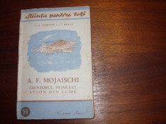 A. F. MOJAISCHI, CREATORUL PRIMUNLUI AVION DIN LUME (raritate, cu ilustratii)* foto