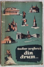 TUDOR ARGHEZI - DIN DRUM... (ED. CARTEA RUSA, 1957) foto