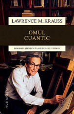 Omul cuantic. Biografia stiintifica a lui Richard Feynman - Lawrence M. Krauss foto