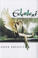Caseta audio: Goran Bregovic - Ederlezi (1998) - stare foarte buna foto