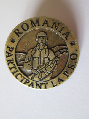 Rara! Insigna militara Romania participant la P.S.O. din anii 90/diametrul=30 mm foto