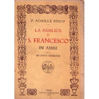 Achille Fosco - La Basilica di S. Francesco (guida illustrata) foto