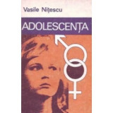 Vasile Nitescu - Adolescenta. Sexualitate &icirc;ntre normal si patologic