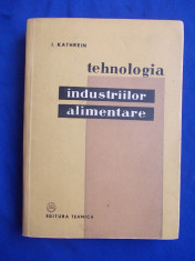 I. KATHREIN - TEHNOLOGIA INDUSTRIILOR ALIMENTARE ( CARNII,PANIFICATIEI ) - 1957 foto