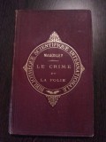 LE CRIME ET LA FOLIE - H. Maudsley - Felix Alcan, Editeur, 1901, 297 p., Alta editura