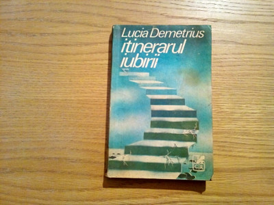 ITINERARUL IUBIRII - Nuvele - Lucia Demetrius - Cartea Romaneasca, 1981, 281 p. foto