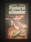 ARMAND LANOUX - PASTORUL ALBINELOR {1978}