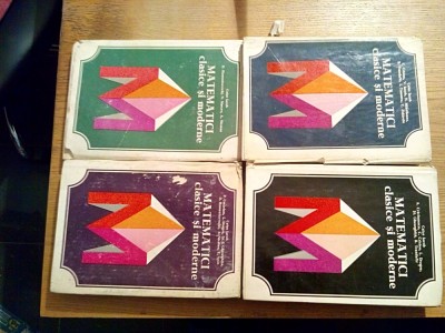 MATEMATICI - Clasice si Moderne ( 4 vol.) - Caius Iacob - Editura Tehnica, 1978 foto