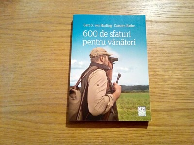 600 DE SFATURI PENTRU VANATORI - Gert G.von Harling, Carsten Bothe - Oradea 2016 foto