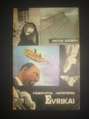 VIKTOR EGOROV - COMPLOTUL IMPOTRIVA EVRIKAI foto