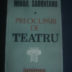 MIHAIL SADOVEANU - PREOCUPARI DE TEATRU