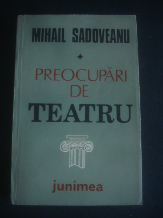 MIHAIL SADOVEANU - PREOCUPARI DE TEATRU