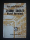 ANTOANETA TANASESCU - DESTIN TEATRAL AUREL BARANGA, Alta editura