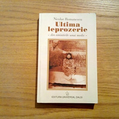 ULTIMA LEPROZERIE - Nicolae Romanescu - Editura Universal Dalsi, 2002, 293 p.