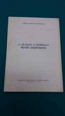 O CRONICĂ A RĂZBOIULUI PENTRU INDEPENDENȚĂ /NESTOR VORNICESCU-SEVERINEANUL/1976* foto