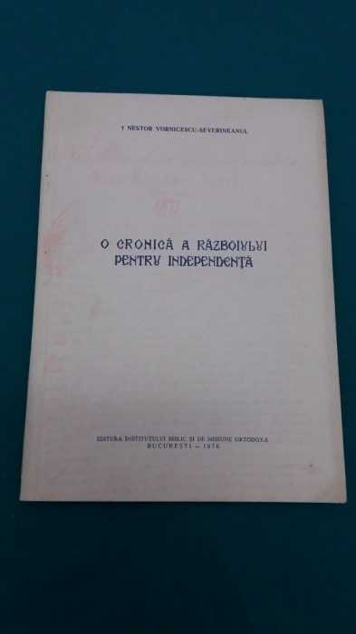 O CRONICĂ A RĂZBOIULUI PENTRU INDEPENDENȚĂ /NESTOR VORNICESCU-SEVERINEANUL/1976*