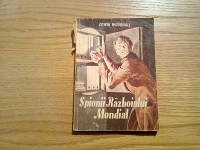 SPIONII PRIMULUI RAZBOI MONDIAL - Edwin Woodhall - 1955, 128 p. foto