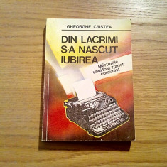 DIN LACRIMI S-A NASCUT IUBIREA - Gheorghe Cristea - Editura Piatra Craiului,1999