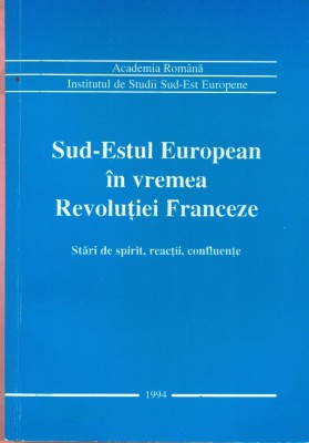 Sud-Estul european in vremea Revolutiei Franceze- Alexandru Dutu foto