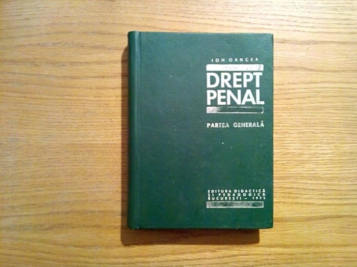 DREPT PENAL Partea Generala - Ion Oancea - 1971, 570 p.