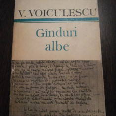 GINDURI ALBE - Vasile Voiculescu - Editura Cartea Romaneasca, 1986, 555 p.