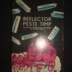 REFLECTOR PESTE TIMP - DIN ISTORIA REPORTAJULUI ROMANESC DE GEORGE IVASCU