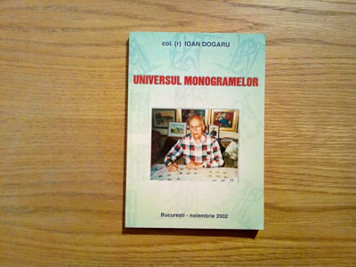 UNIVERSUL MONOGRAMELOR - Ioan Dogaru (autograf) - Prosima, 2002, 206 p. foto