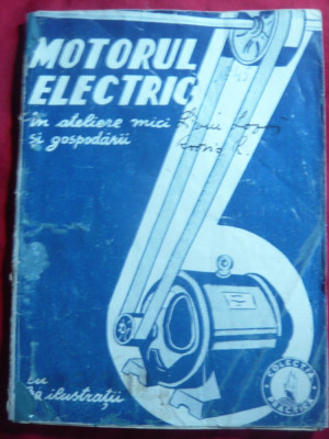 Motorul Electric in Ateliere mici si Gospodarii -1944 -adaptare de St.G.Gorjan foto