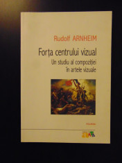 Forta centrului vizual - Rudolf Arnheim (Polirom, 2012) foto