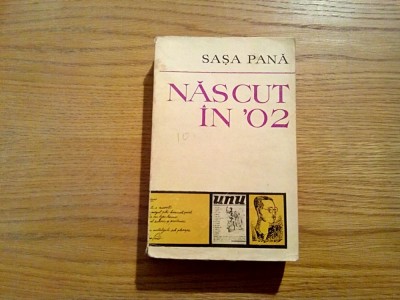NASCUT IN `02 - Memorii File de Jurnal Evocari - Sasa Pana -Minerva, 1973, 688p. foto