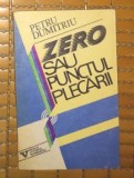 Zero sau Punctul plecarii / Petru Dumitriu