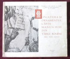 MINIATURA SI ORNAMENTUL CARTII MANUSCRISE DIN TARILE ROMANE SEC. XIV-XVIII, 1964 foto