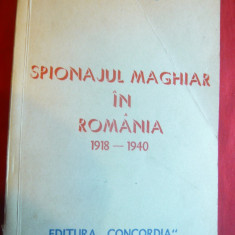 I.Dumitru - Spionajul Maghiar in Romania 1918-1940 - Ed.Concordia 1990