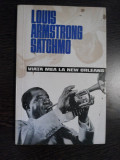 LOUIS ARMSTRONG SATCHMO - Viata mea la New Orleans - 1966, 182 p.